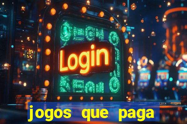 jogos que paga dinheiro sem depositar